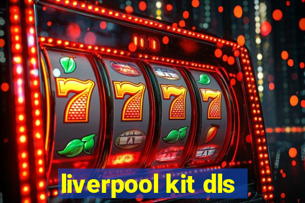 liverpool kit dls